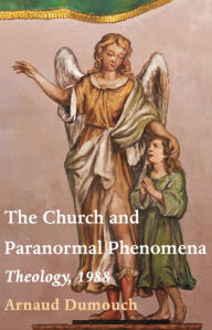 Title: The Church and Paranormal Phenomena: Theology, 1988., Author: ARNAUD DUMOUCH