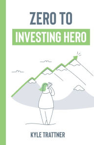 Title: Zero to Investing Hero, Author: Kyle Trattner