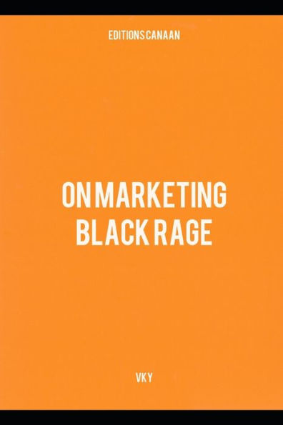 On Marketing Black Rage