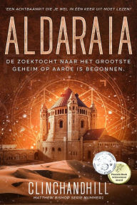 Title: Aldaraia: De zoektocht naar het Grootste Geheim op Aarde is begonnen., Author: Burt Clinchandhill