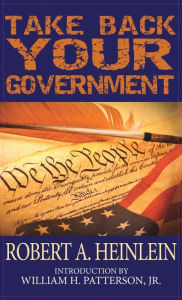 Title: Take Back Your Government, Author: Robert A. Heinlein