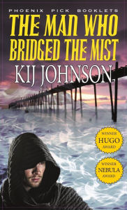 Title: Man Who Bridged the Mist - Hugo & Nebula Winning Novella, Author: Kij Johnson