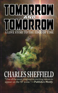 Title: Tomorrow and Tomorrow, Author: Charles Sheffield