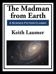 Title: Retief: The Madman from Earth, Author: Keith Laumer