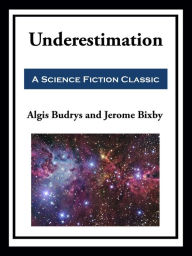 Title: Underestimation, Author: Algis Budrys
