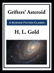 Title: Grifters' Asteroid, Author: H. L. Gold