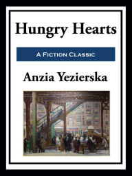 Title: Hungry Hearts, Author: Anzia Yezierska