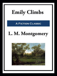 Title: Emily Climbs, Author: L. M. Montgomery