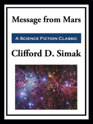 Title: Message from Mars, Author: Clifford D. Simak