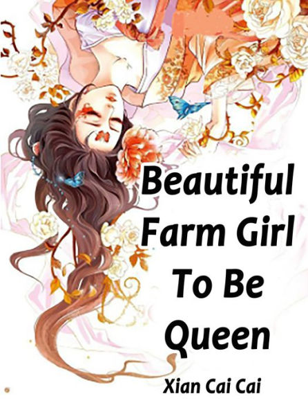 Beautiful Farm Girl To Be Queen: Volume 5