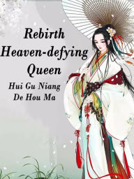 Title: Rebirth: Heaven-defying Queen: Volume 5, Author: Hui GuNiangDeHouMa