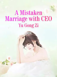 Title: A Mistaken Marriage with CEO: Volume 7, Author: Yu GongZi