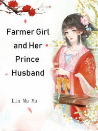 Title: Farmer Girl and Her Prince Husband: Volume 6, Author: Lin MuMu