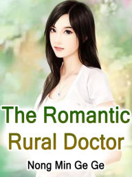 Title: The Romantic Rural Doctor: Volume 8, Author: Nong MinGeGe