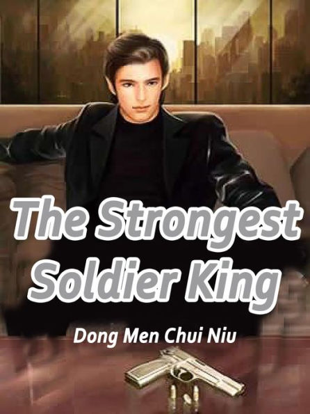 The Strongest Soldier King: Volume 10