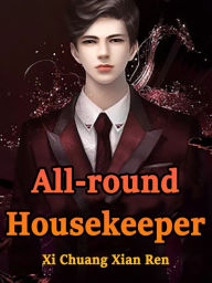 Title: All-round Housekeeper: Volume 1, Author: Xi ChuangXianRen