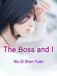 Title: The Boss and I: Volume 2, Author: Wu DiShenYuan