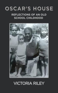 Title: Oscar's House: Reflections of an Old School Childhood, Author: Victoria Riley