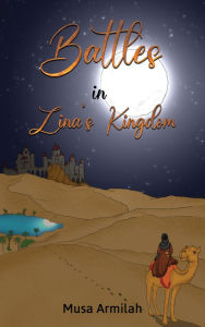 Title: Battles in Zina's Kingdom, Author: Musa Armilah