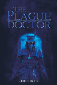 Epub books downloads The Plague Doctor  9781649793034 by Curtis Rock (English Edition)