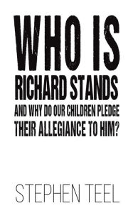 Ebook of da vinci code free download Who is Richard Stands and Why Do Our Children Pledge Their Allegiance to Him? by Stephen Teel PDB ePub