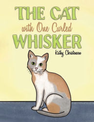 Title: The Cat With One Curled Whisker, Author: Kathy Christensen