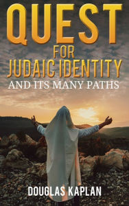 Title: Quest for Judaic Identity: And Its Many Paths, Author: Douglas Kaplan