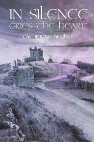 Free bookworm download full In Silence Cries the Heart English version by Catherine Hughes 9781649797360