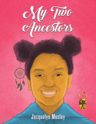 Title: My Two Ancestors, Author: Jacquelyn Mosley