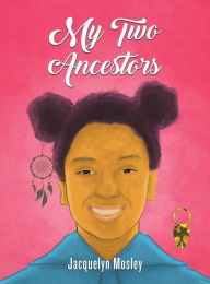 Title: My Two Ancestors, Author: Jacquelyn Mosley