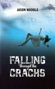 Title: Falling Through the Cracks, Author: Jason Waddle