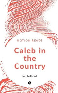 Title: Caleb in the Country, Author: Jacob Abbott