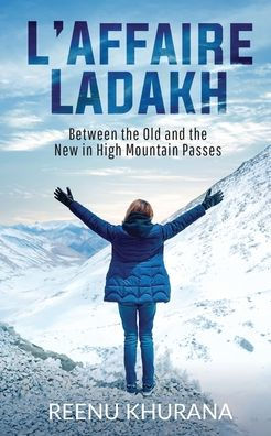 L'Affaire Ladakh: Between the Old and the New in High Mountain Passes