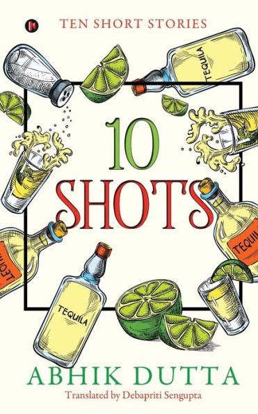 10 SHOTS: TEN SHORT STORIES