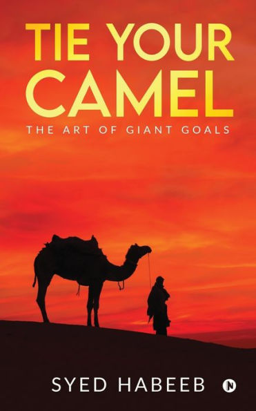 Tie Your Camel: The Art of Giant Goals