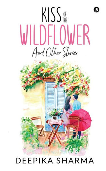 KISS OF THE WILDFLOWER AND OTHER STORIES