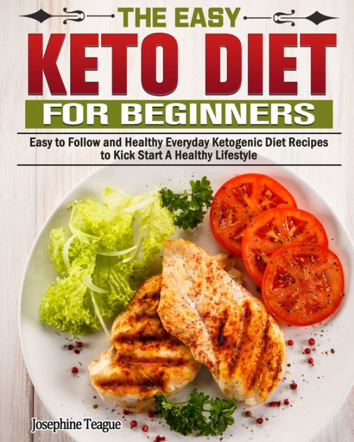 The Easy Keto Diet for Beginners: Easy to Follow and Healthy Everyday ...