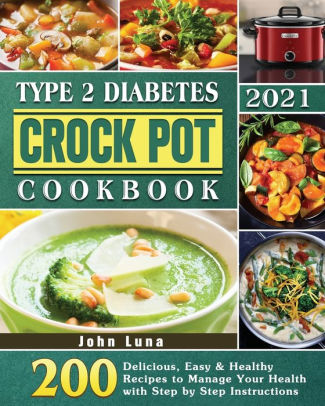 Type 2 Diabetes Crock Pot Cookbook 2021 by John Luna, Paperback ...