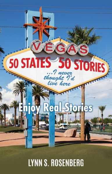 50 States Stories...I Never Thought I'd Live Here: Enjoy Real Stories