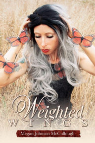 Title: Weighted Wings, Author: Megan Johnson McCullough