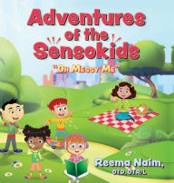 Title: Adventures of The Sensokids: Oh Messy Me, Author: Reema Naim