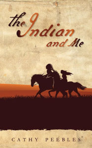 Title: The Indian and Me, Author: Cathy Peebles