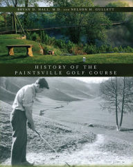 Title: The History of the Paintsville Golf Course, Author: Bryan D Hall