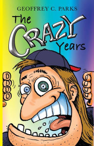 Title: The Crazy Years, Author: Geoffrey C. Parks