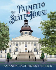Title: The Palmetto State House, Author: Amanda Caughman Derrick