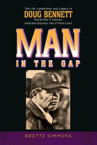 Title: Man in the Gap: The Life, Leadership, and Legacy of Doug Bennett, Author: Brette Simmons