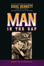 Man in the Gap: The Life, Leadership, and Legacy of Doug Bennett