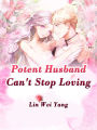 Potent Husband Can't Stop Loving: Volume 3