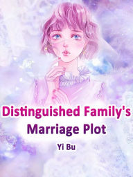 Title: Distinguished Family's Marriage Plot: Volume 3, Author: Yi Bu