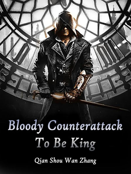 Bloody Counterattack To Be King: Volume 6
